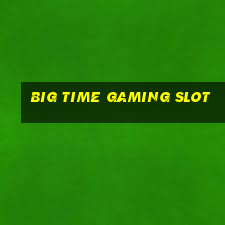 big time gaming slot