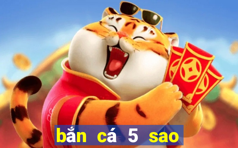 bắn cá 5 sao đổi thưởng