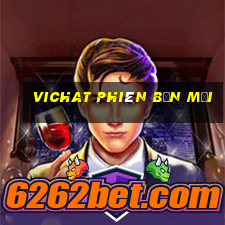 vichat phiên bản mới