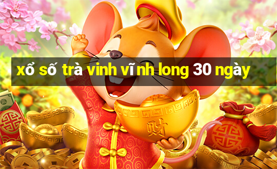 xổ số trà vinh vĩnh long 30 ngày