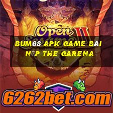 Bum68 Apk Game Bài Nạp The Garena