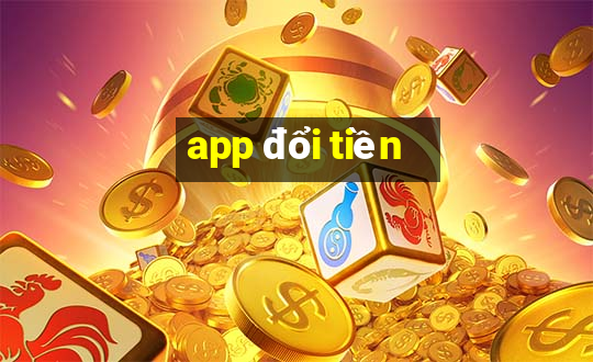 app đổi tiền