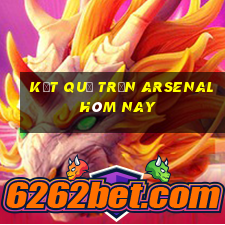 kết quả trận arsenal hôm nay