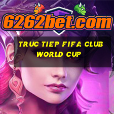 truc tiep fifa club world cup