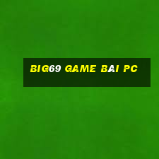 Big69 Game Bài Pc