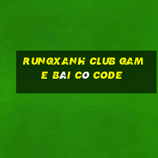 Rungxanh Club Game Bài Có Code