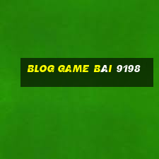 BlOG game bài 9198