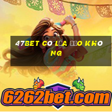 47bet có lừa đảo không