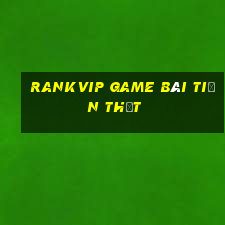 Rankvip Game Bài Tiền Thật