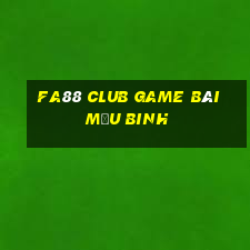 Fa88 Club Game Bài Mậu Binh