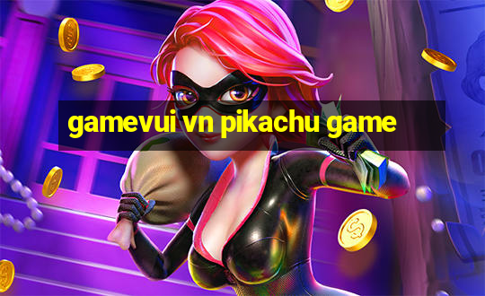 gamevui vn pikachu game