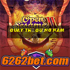 quay thử quảng nam