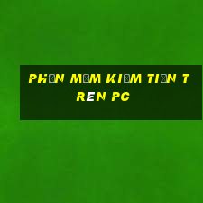 phần mềm kiếm tiền trên pc