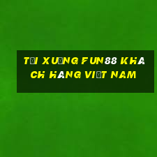 Tải xuống Fun88 khách hàng việt nam