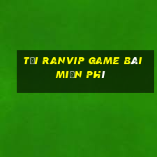 Tải Ranvip Game Bài Miễn Phí