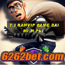 Tải Ranvip Game Bài Miễn Phí