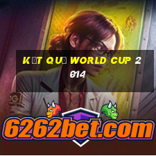 kết quả world cup 2014