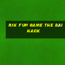 Rik Fun Game The Bài Hack