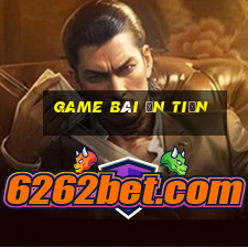 game bài ăn tiền