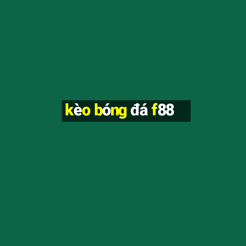 kèo bóng đá f88