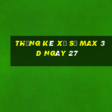 Thống kê Xổ Số Max 3D ngày 27