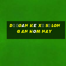 Dự Đoán kê xổ số Long An hôm nay