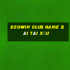 Dzowin Club Game Bài Tài Xỉu