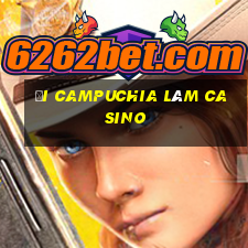 đi campuchia làm casino