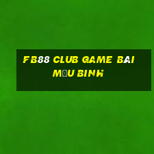 Fb88 Club Game Bài Mậu Binh