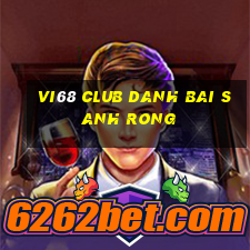 Vi68 Club Danh Bai Sanh Rong