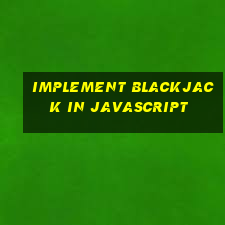 implement blackjack in javascript