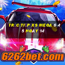 Trực tiếp XS Mega 6 45 ngày 14