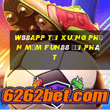 W88app Tải xuống phần mềm Fun88 đại phát