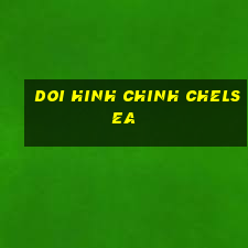 doi hinh chinh chelsea