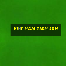 việt nam tien len