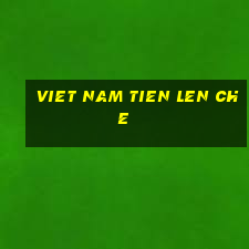 viet nam tien len che