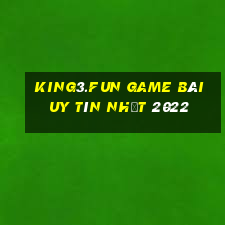 King3.Fun Game Bài Uy Tín Nhất 2022