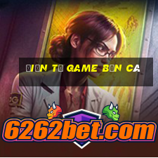 điện tử game bắn cá