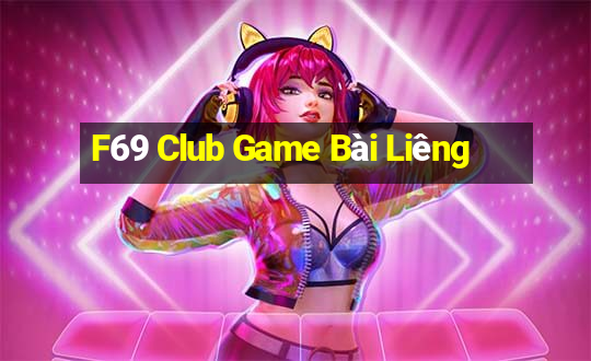 F69 Club Game Bài Liêng