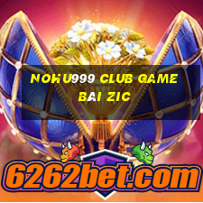 Nohu999 Club Game Bài Zic