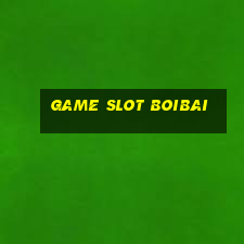 Game Slot Boibai