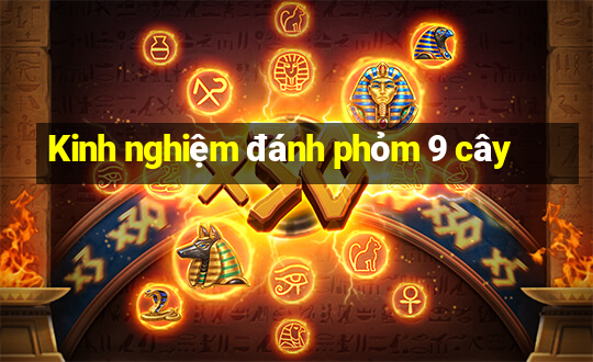 Kinh nghiệm đánh phỏm 9 cây