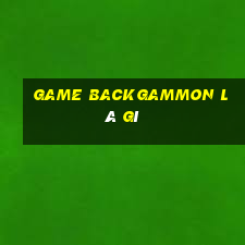 game backgammon là gì