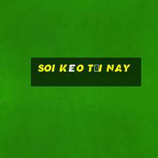 soi kèo tối nay