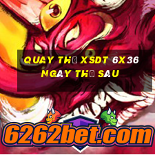 Quay thử XSDT 6x36 ngày thứ sáu