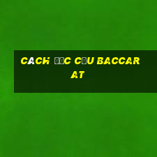 Cách đọc cầu Baccarat