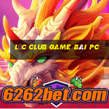 Lộc Club Game Bài Pc