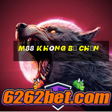 m88 không bị chặn