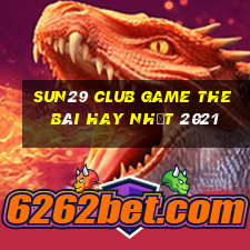 Sun29 Club Game The Bài Hay Nhất 2021