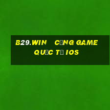 b29.win   cổng game quốc tế ios